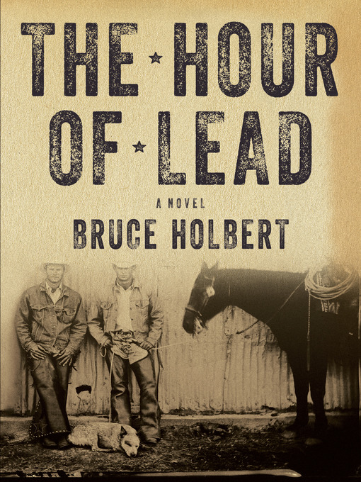 Title details for The Hour of Lead by Bruce Holbert - Wait list